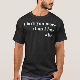Ich liebe dich mehr als Wein Lustige Paare Val T-Shirt