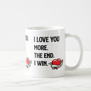 Ich liebe dich mehr Das Ende Ich gewinne Tasse 