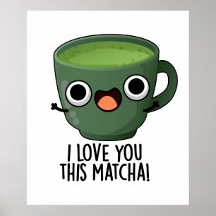 Ich liebe dich so sehr Matcha Lustige Getränke Wor Poster
