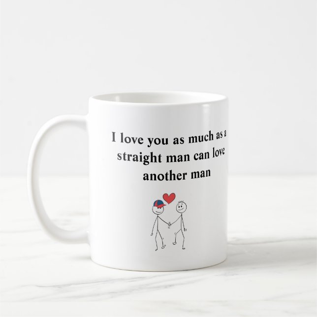Ich Liebe dich so sehr wie ein richtiger Mann Kaffeetasse (Links)