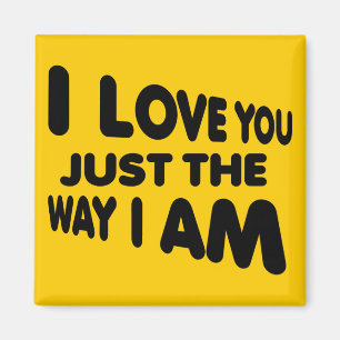 Ich liebe dich, so wie ich bin, lustiger Kühlschra Magnet