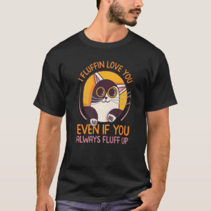 Ich liebe dich über alles, auch wenn du immer flau T-Shirt