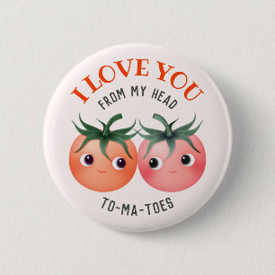 Ich liebe dich von Kopf bis Fuß mit Tomaten Button