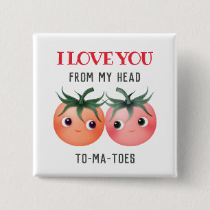 Ich liebe dich von Kopf bis Fuß, süße Tomaten Button