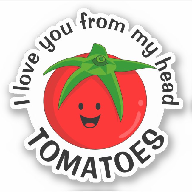 Ich Liebe dich von meinem Kopf Tomaten Aufkleber (Vorderseite)