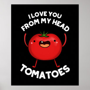 Ich Liebe dich von meinem Kopf Tomaten Dark BG Poster
