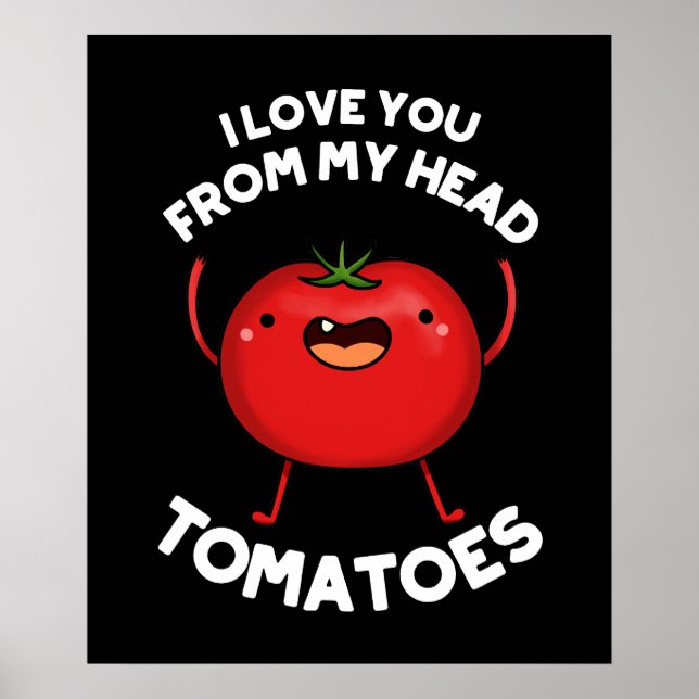 Ich Liebe dich von meinem Kopf Tomaten Dark BG Poster (Vorne)