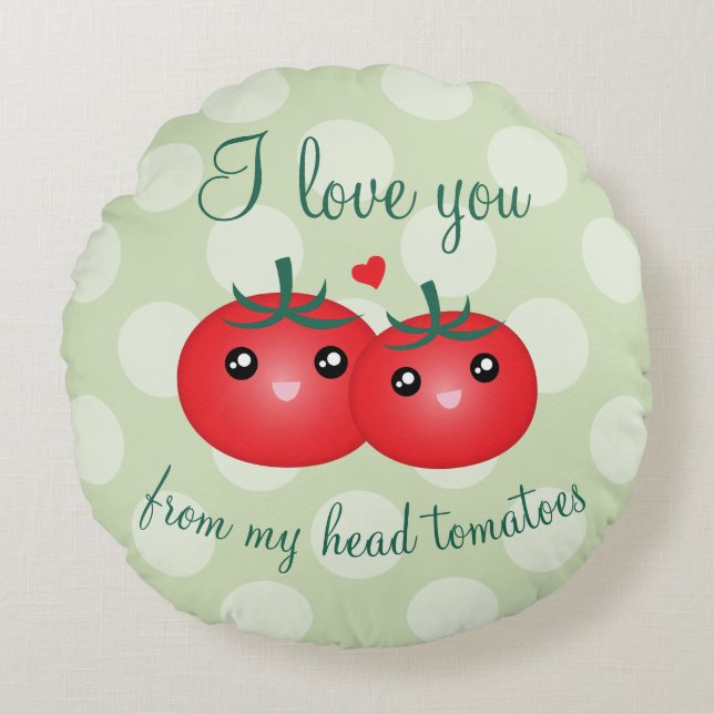 Ich Liebe dich von meinem Kopf Tomaten Funny Obstp Rundes Kissen (Vorderseite)