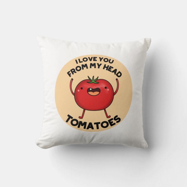 Ich Liebe dich von meinem Kopf Tomaten Funny Tomat Kissen (Vorderseite)