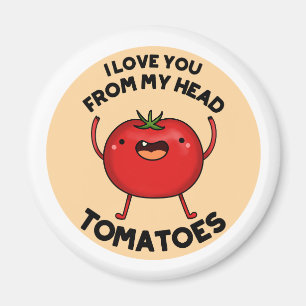 Ich Liebe dich von meinem Kopf Tomaten Funny Tomat Magnet