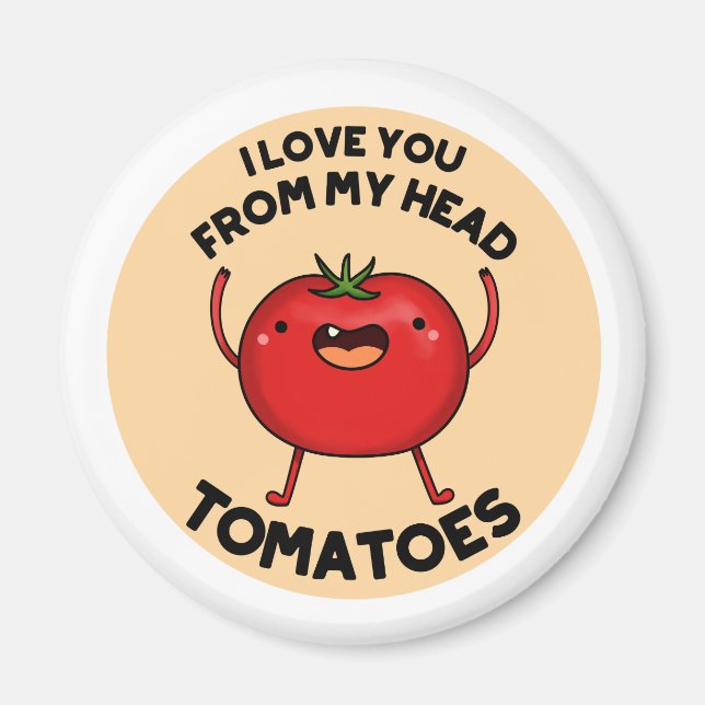 Ich Liebe dich von meinem Kopf Tomaten Funny Tomat Magnet (Vorne)