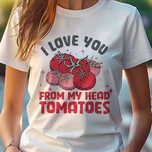 Ich Liebe dich von meinem Kopf Tomaten Niedlich T-Shirt