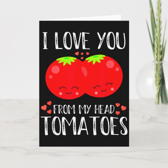 Ich liebe dich von meinem Kopf Tomaten passend Val Karte (Vorderseite)