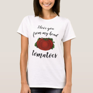 Ich liebe dich von meinen Kopf Tomaten T-Shirt