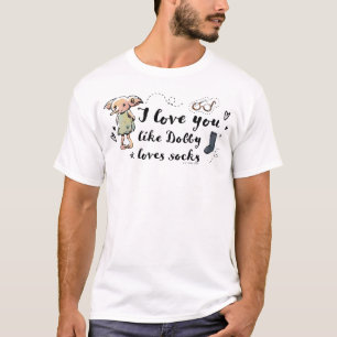Ich liebe dich wie Dobby Socken liebt T-Shirt