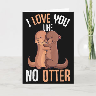 Ich liebe dich wie kein Otter Valentinstag Mädchen Karte