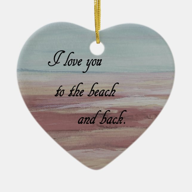 Ich Liebe dich zum Strand und zurück Keramik Ornament (Vorne)