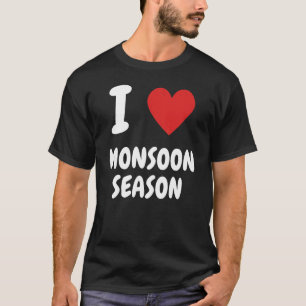 Ich liebe die Monsunzeit T-Shirt