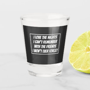 Ich Liebe die Nächte, an die ich mich nicht erinne Schnapsglas