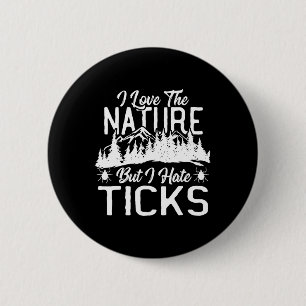 Ich liebe die Natur, aber ich hasse Zecken beim Wa Button