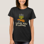 Ich Liebe dir ein Latke jüdisch Hanukkah Chanukah  T-Shirt<br><div class="desc">Ich Liebe Sie ein Latke jüdisch Hanukkah Chanukah Menorah</div>