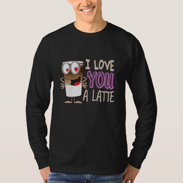 Ich Liebe dir ein Latte T-Shirt (Vorderseite)