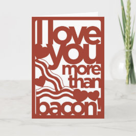 Ich Liebe dir mehr als die Bacon Card Feiertagskarte