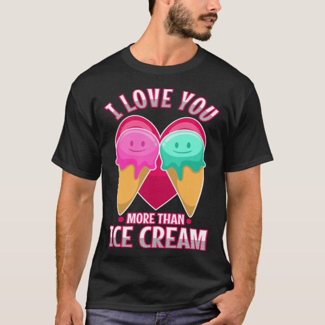 Ich Liebe dir mehr als Eis 3 T-Shirt (Vorderseite)