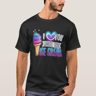 Ich Liebe dir mehr als Eiscreme 1 T-Shirt