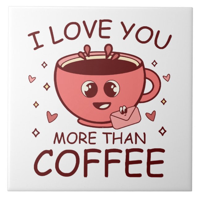 Ich Liebe dir mehr als Kaffee Fliese (Vorderseite)