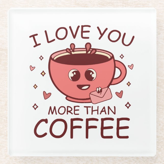 Ich Liebe dir mehr als Kaffee Glasuntersetzer (Vorderseite)