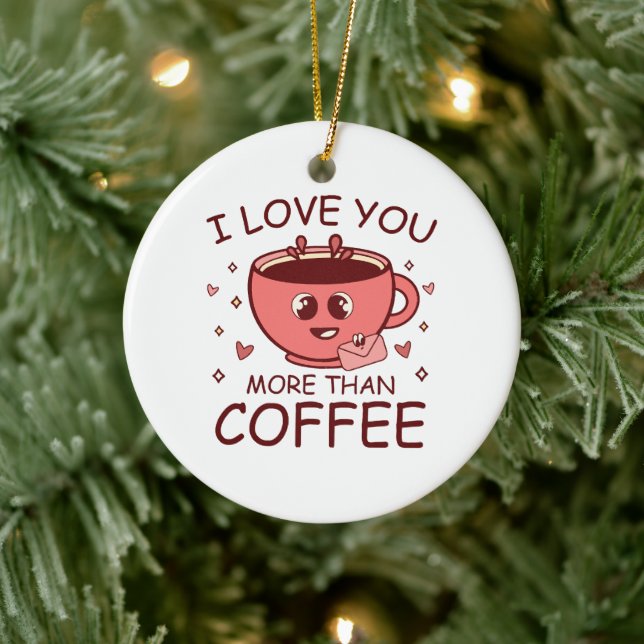 Ich Liebe dir mehr als Kaffee Keramik Ornament (Baum)
