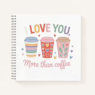 Ich Liebe dir mehr als Kaffee Notizbuch