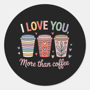 Ich Liebe dir mehr als Kaffee Runder Aufkleber