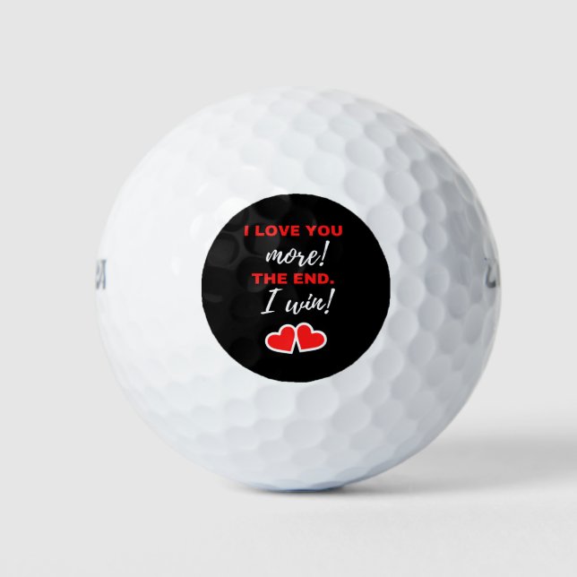 Ich Liebe dir mehr! Das Ende. Ich gewinne! Golfball (Vorderseite)