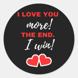 Ich Liebe dir mehr! Das Ende. Ich gewinne! Runder Aufkleber