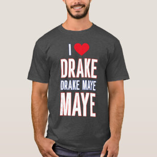 Ich liebe Drake drek Maye Maye Freunde T-Shirt