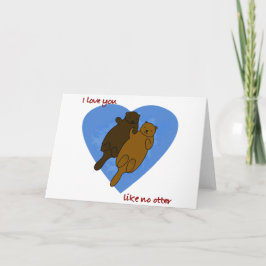 Ich Liebe, du magst kein Otter Feiertagskarte