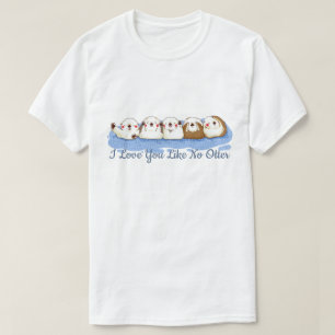 Ich Liebe, du magst nichts anderes T-Shirt
