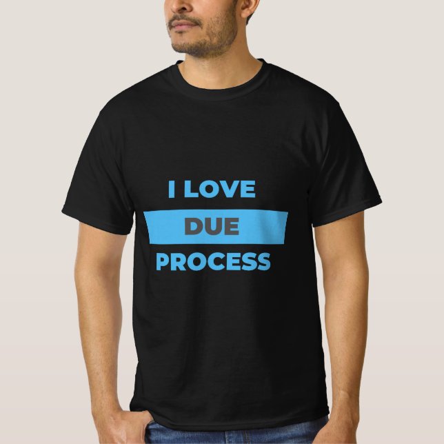 Ich liebe Due Process! Liebst du es auch? T-Shirt (Vorderseite)