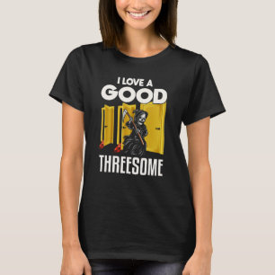 Ich liebe ein gutes Dreiergespann Sensenmann Hallo T-Shirt