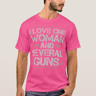 Ich Liebe eine Frau und mehrere Gewehre T-Shirt