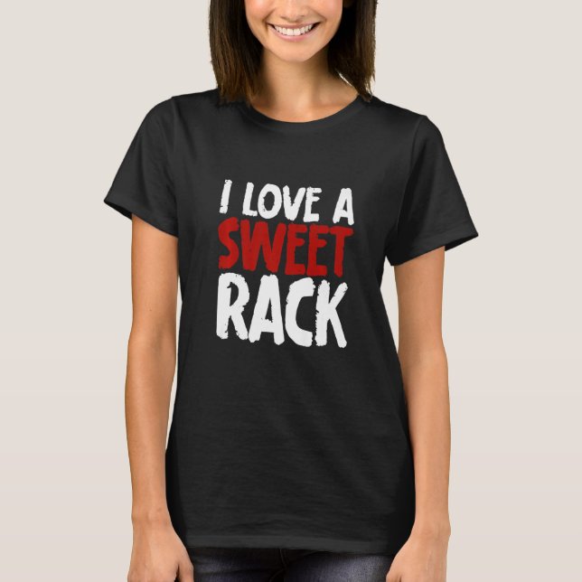 Ich Liebe einen süßen Rack T-Shirt (Vorderseite)