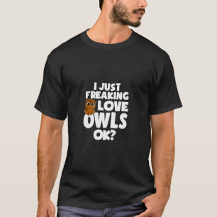 Ich liebe einfach nur Eulen, ok, süße Eulen Hoodie T-Shirt