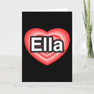 Ich liebe Ella. Ich liebe dich Ella. Herz Karte