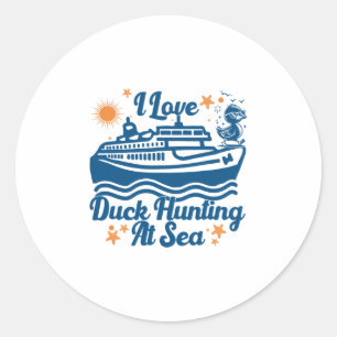 Ich liebe Entenjagd auf dem Meer Kreuzfahrtschiff  Runder Aufkleber