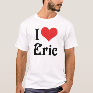 Ich liebe Eric T-Shirt
