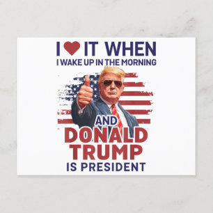 Ich Liebe es, als ich Weckte und Trump Präsident F Begleitkarte