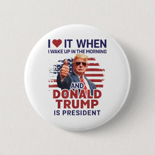 Ich Liebe es, als ich Weckte und Trump Präsident F Button