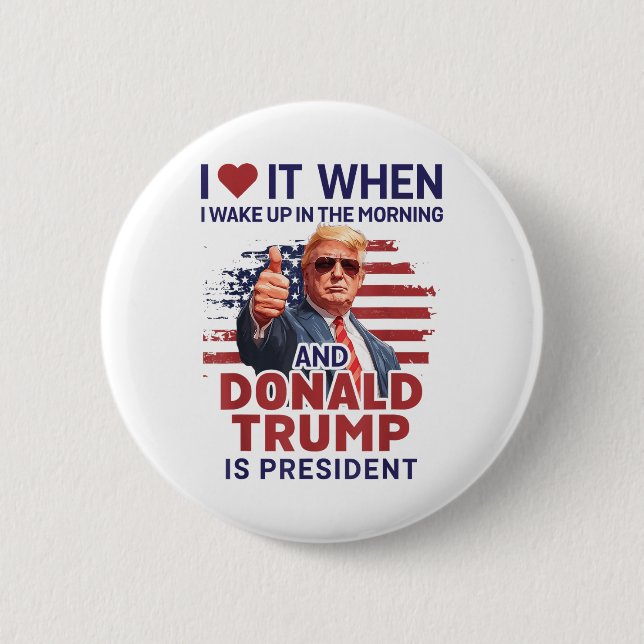 Ich Liebe es, als ich Weckte und Trump Präsident F Button (Vorderseite)